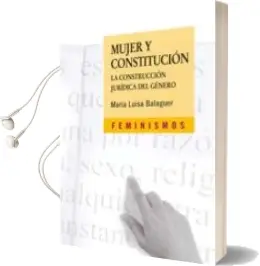 Descargar AudioLibro Mujer y Constitucion: La Construccion Juridica del Genero de Maria Luisa Balaguer Callejo año 2005