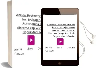 Descargar AudioLibro Accion Protectora de los Trabajadores Autonomos en el Sistema esp Añol de Seguridad Social de Maria Jose Cervilla Garzon año 2005