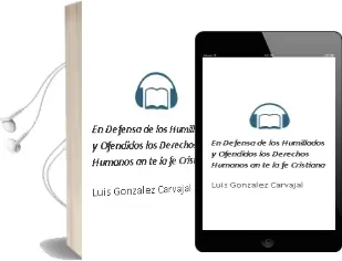 Descargar AudioLibro En Defensa de los Humillados y Ofendidos: Los Derechos Humanos an te la fe Cristiana de Luis Gonzalez Carvajal año 2005