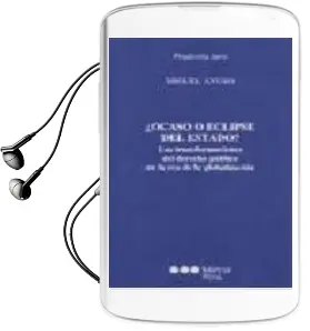 Descargar AudioLibro ¿Ocaso o Eclipse del Estado?: Las Transformaciones del Derecho pu Blico en la era de la Globalizacion de Miguel Ayuso año 2005