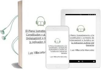 Descargar AudioLibro El Pleno Sometimiento a la Constitucion y al Resto de Ordenamient o Juridico en la Aplicacion Judicial del Derecho de Luis Villacorta Mancebo año 2005