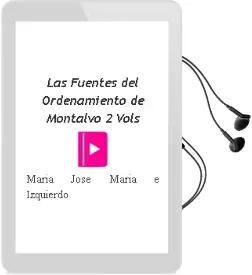 Descargar AudioLibro Las Fuentes del Ordenamiento de Montalvo (2 Vols.) de Maria Jose Maria E Izquierdo año 2005