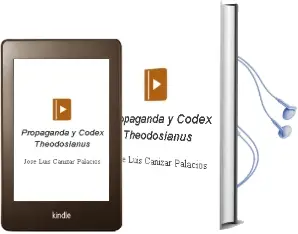 Descargar AudioLibro Propaganda y Codex Theodosianus de Jose Luis Cañizar Palacios año 2005