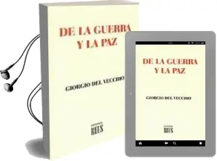 Descargar AudioLibro De la Guerra y la paz y la Idea de la Paz: La Evolucion de la hos Pitalidad; la Bondad de la Guerra de Giorgio Del Vecchio año 2005