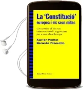 Descargar AudioLibro La Constitucio Europea i els Seus Mites: Una Critica al Tractat c Onstitucional i Arguments per a una Altra Europa de Gerardo Pisarello año 2005