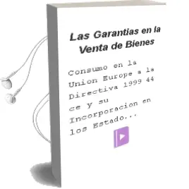 Descargar AudioLibro Las Garantias en la Venta de Bienes de Consumo en la Union Europe a: La Directiva 1999-44-Ce y su Incorporacion en los Estados Miembros (2 Vols.) (Vol. ii: Anexo Documental) de Manuel J. Marin Lopez año 2005