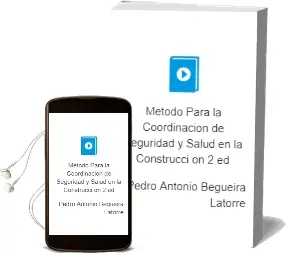 Descargar AudioLibro Metodo para la Coordinacion de Seguridad y Salud en la Construcci on (2ª Ed.) de Pedro Antonio Begueira Latorre año 2005