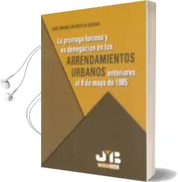 Descargar AudioLibro La Prorroga Forzosa y su Denegacion en los Arrendamientos Urbanos Anteriores al 9 de Mayo de 1985 de J. M. Zaforteza Socias año 2005