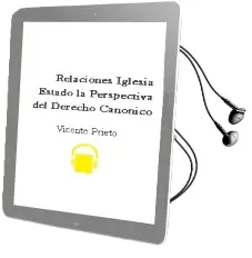 Descargar AudioLibro Relaciones Iglesia-Estado: La Perspectiva del Derecho Canonico de Vicente Prieto año 2005