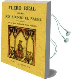 Descargar AudioLibro Fuero Real del rey don Alonso el Sabio (Ed. Facsimil) de Rey De Castilla Alfonso X año 2005