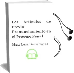 Descargar AudioLibro Los Articulos de Previo Pronunciamiento en el Proceso Penal de Maria Luisa Garcia Torres año 2005