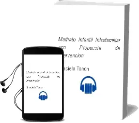 Descargar AudioLibro Maltrato Infantil Intrafamiliar: Una Propuesta de Intervencion de Graciela Tonon año 2005