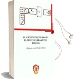 Descargar AudioLibro El Agente Urbanizador en el Derecho Urbanistico Español de Alejandro Javier Criado Sanchez año 2005