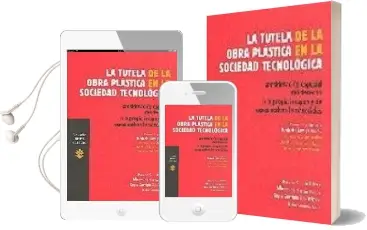 Descargar AudioLibro La Tutela de la Obra Plastica en la Sociedad Tecnologica Consider Acion Especial del Derecho a la Propia Imagen y de Otros Activos Inmateriales de Rosa Couto Glavez; Varios Autores año 2005