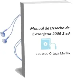 Descargar AudioLibro Manual de Derecho de Extranjeria (2005) (3ª Ed.) de Eduardo Ortega Martin año 2005
