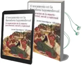 Descargar AudioLibro El Testamento en la Barcelona Bajomedieval: La Superacion de la m Uerte Patrimonial, Social y Espiritual de Jaume Casamitjana I Vilaseca año 2005