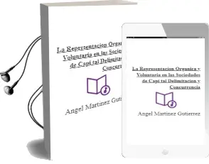 Descargar AudioLibro La Representacion Organica y Voluntaria en las Sociedades de Capi tal (Delimitacion y Concurrencia) de Angel Martinez Gutierrez año 2005