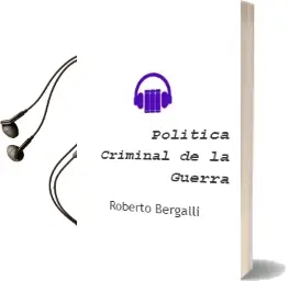 Descargar AudioLibro Politica Criminal de la Guerra de Roberto Bergalli año 2005