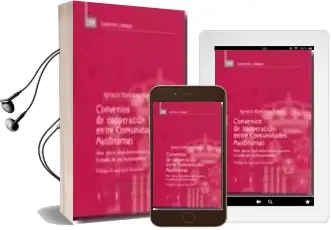 Descargar AudioLibro Convenios de Cooperacion Entre Comunidades Autonomas: Una Pieza d Isfuncional de Nuestro Estado de las Autonomias de Ignacio Gonzalez Garcia año 2006