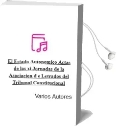 Descargar AudioLibro El Estado Autonomico (Actas de las xi Jornadas de la Asociacion d e Letrados del Tribunal Constitucional) de Varios Autores año 2006