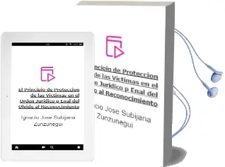 Descargar AudioLibro El Principio de Proteccion de las Victimas en el Orden Juridico p Enal: Del Olvido al Reconocimiento de Ignacio Jose Subijana Zunzunegui año 2006