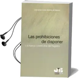Descargar AudioLibro Las Prohibiciones de Disponer: O la Fuerza Constitutiva del Regis tro de J.I. Cano Martinez De Velasco año 2006