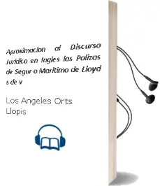 Descargar AudioLibro Aproximacion al Discurso Juridico en Ingles: Las Polizas de Segur o Maritimo de Lloyd s de V. De Los Angeles Orts Llopis año 2006