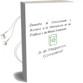 Descargar AudioLibro Derecho al Conocimiento y Acceso a la Informacion en las Politica s de Medio Ambiente de A. (Dir.) Magariños Compaired año 2006