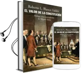 Descargar AudioLibro El Valor de la Constitucion: Separacion de Poderes, Supremacia de la ley y Control de Constitucionalidad en los Origenes del Estado Liberal de Roberto Blanco Valdes año 2006