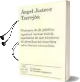 Descargar AudioLibro Principio de fe Publica Registral Versus Tutela Aquiliana de los Titulares de Derechos no Inscritos Sobre Bienes Inmuebles de Angel Juarez Torrejon año 2006