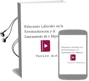 Descargar AudioLibro Relaciones Laborales en la Reestructuracion y el Saneamiento de e Mpresas de Varios Autores año 2006