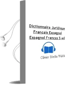 Descargar AudioLibro Dictionnaire Juridique (Francais-Espagnol; Espagnol-Frances) (5ª ed) de Olivier Merlin Walch año 2006