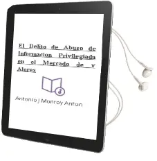 Descargar AudioLibro El Delito de Abuso de Informacion Privilegiada en el Mercado de v Alores de Antonio J. Monroy Anton año 2006