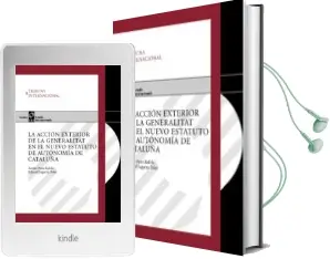 Descargar AudioLibro La Accion Exterior de la Generalitat en el Nuevo Estatuto de Auto Nomia de Cataluña de Xavier Pons Rafols año 2006