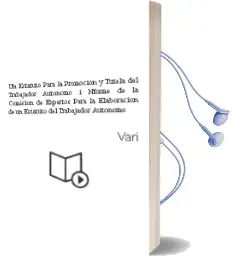 Descargar AudioLibro Un Estatuto para la Promocion y Tutela del Trabajador Autonomo: I Nforme de la Comision de Expertos para la Elaboracion de un Estatuto del Trabajador Autonomo de Varios Autores año 2006