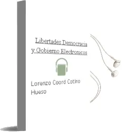 Descargar AudioLibro Libertades, Democracia y Gobierno Electronicos de Lorenzo (Coord.) Cotino Hueso año 2006