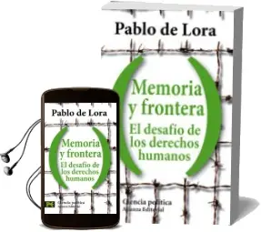 Descargar AudioLibro Memoria y Frontera: El Desafio de los Derechos Humanos de Pablo De Lora Deltoro año 2006