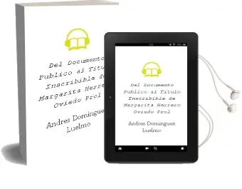 Descargar AudioLibro Del Documento Publico al Titulo Inscribible de Margarita Herrero Oviedo; Prol. De Andres Dominguez Luelmo año 2006