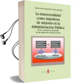 Descargar AudioLibro La Transversalidad Como Impulsora de Mejoras en la Administracion Publica: En un Contexto de Desarrollo de un Sistema de Servicios Sociales de Varios Autores año 2006