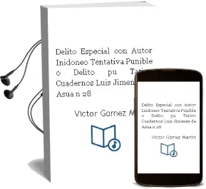 Descargar AudioLibro Delito Especial con Autor Inidoneo ¿Tentativa Punible o Delito pu Tativo? Cuadernos Luis Jimenes de Asua nº 28 de Victor Gomez Martin año 2006