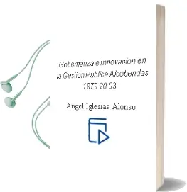 Descargar AudioLibro Gobernanza e Innovacion en la Gestion Publica (Alcobendas 1979-20 03) de Angel Iglesias Alonso año 2006