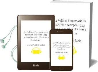 Descargar AudioLibro La Politica Ferroviaria de la Union Europea 1953-2003 (Ciencias j Uridicas y Sociales 22) de Jesus Calvo Soria año 2006