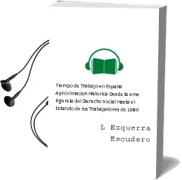 Descargar AudioLibro Tiempo de Trabajo en España: Aproximacion Historica. desde la eme Rgencia del Derecho Social hasta el Estatuto de los Trabajadores de 1980 de L Ezquerra Escudero año 2006