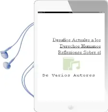 Descargar AudioLibro Desafios Actuales a los Derechos Humanos: Reflexiones Sobre el de de Varios Autores año 2006
