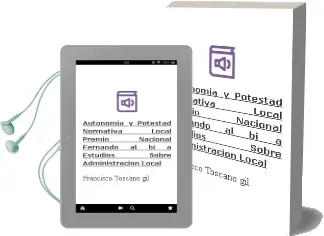 Descargar AudioLibro Autonomia y Potestad Normativa Local: Premio Nacional Fernando al bi a Estudios Sobre Administracion Local de Francisco Toscano Gil año 2006