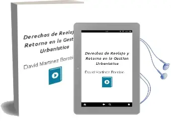 Descargar AudioLibro Derechos de Realojo y Retorno en la Gestion Urbanistica de David Martinez Borobio año 2006