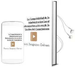 Descargar AudioLibro La Competitividad de la Administracion Local: Modernizacion a tra ves de la Gestion del Conocimiento de Ramon Sanguino Galvan año 2006