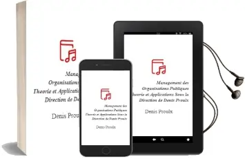 Descargar AudioLibro Management des Organisations Publiques : Theorie et Applications Sous la Direction de Denis Proulx de Denis Proulx año 2006