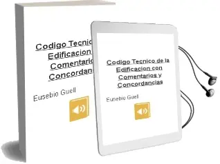 Descargar AudioLibro Codigo Tecnico de la Edificacion (Con Comentarios y Concordancias ) de Eusebio Güell año 2006
