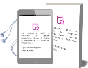 Descargar AudioLibro La Conduccion Bajo la Influencia de Bebidas Alcoholicas, Drogas t Oxicas, Estupefacientes y Sustancias Psicotropicas de Ignacio Rodriguez Fernandez año 2006